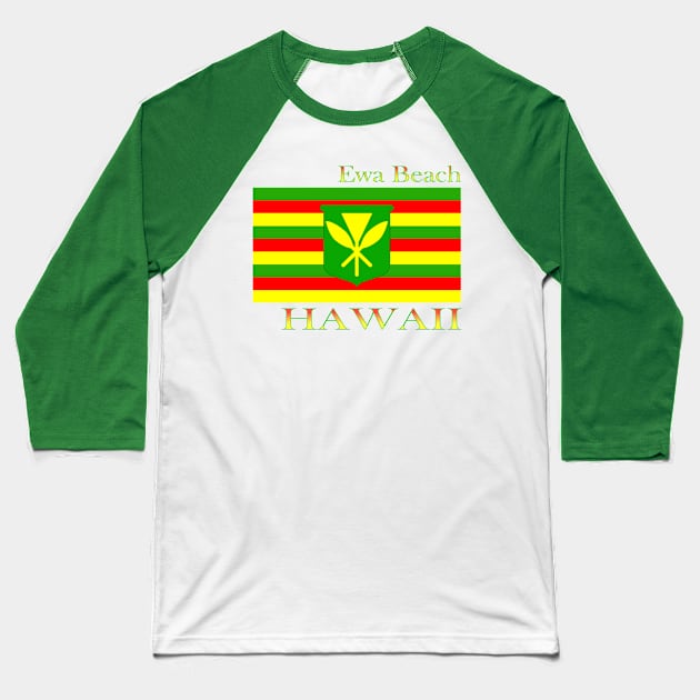 Ewa Beach Hawaii Islands Hawaiian Flag Beach Baseball T-Shirt by macdonaldcreativestudios